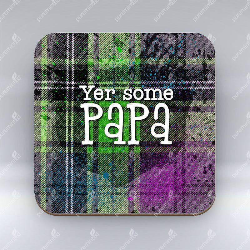Yer some Papa - Coaster