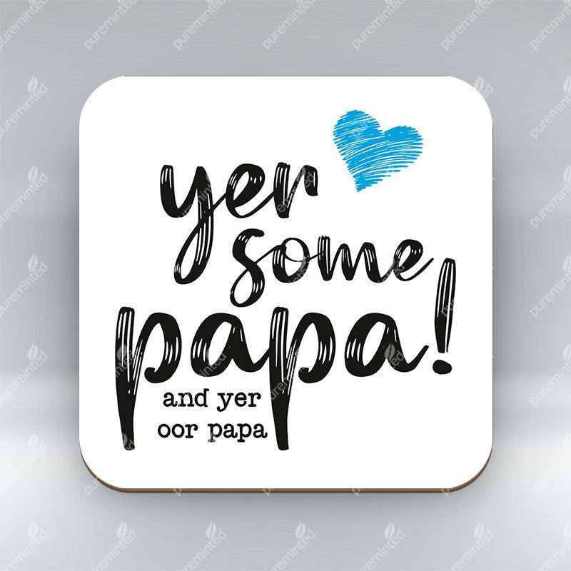Yer Some Papa! - OOR PAPA - Coaster