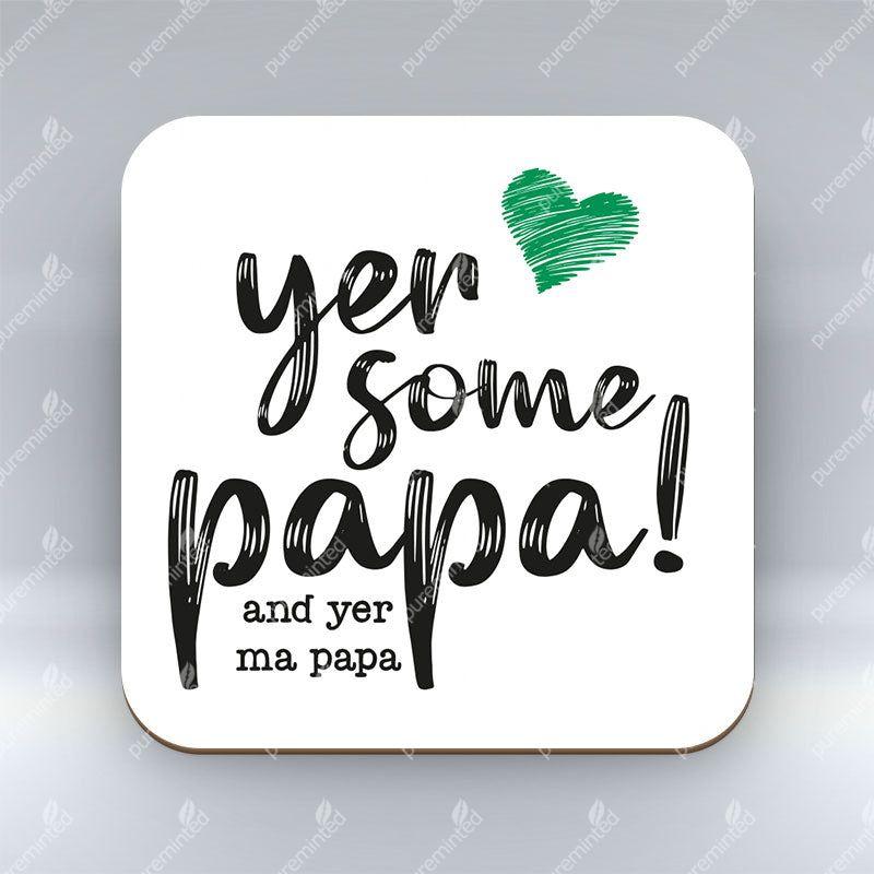 Yer Some Papa! - MA PAPA - Coaster