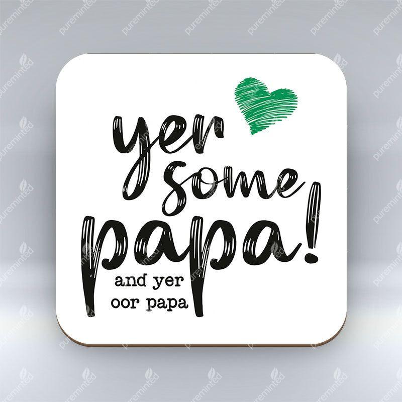 Yer Some Papa! - OOR PAPA - Coaster