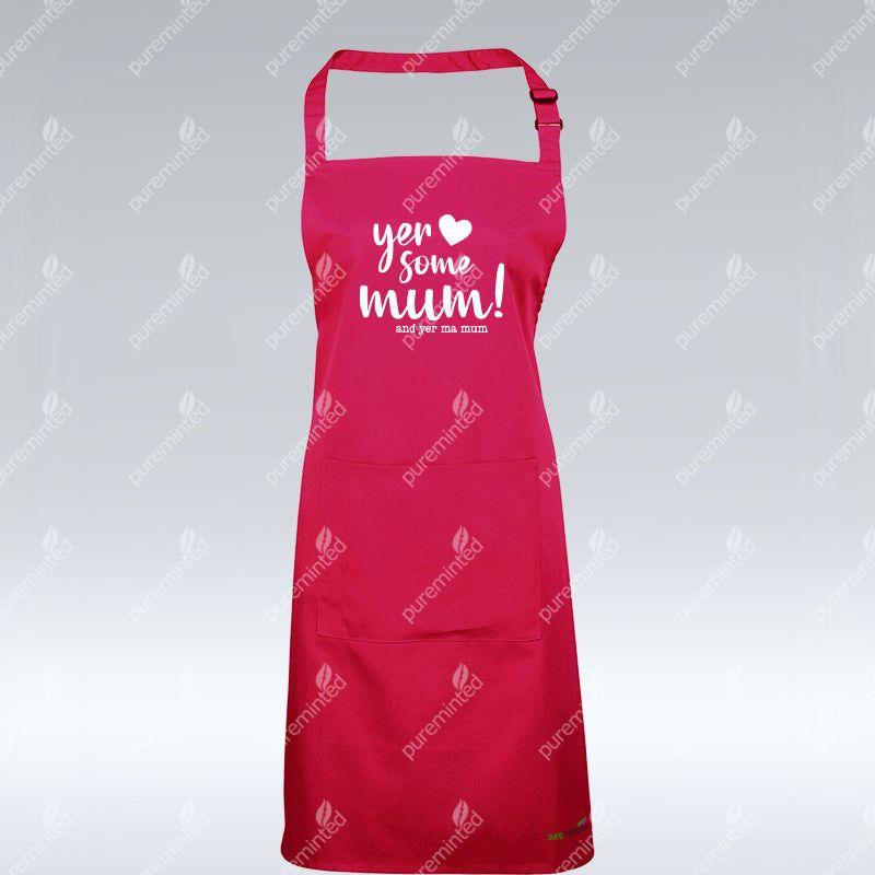 Yer Some Mum - Apron