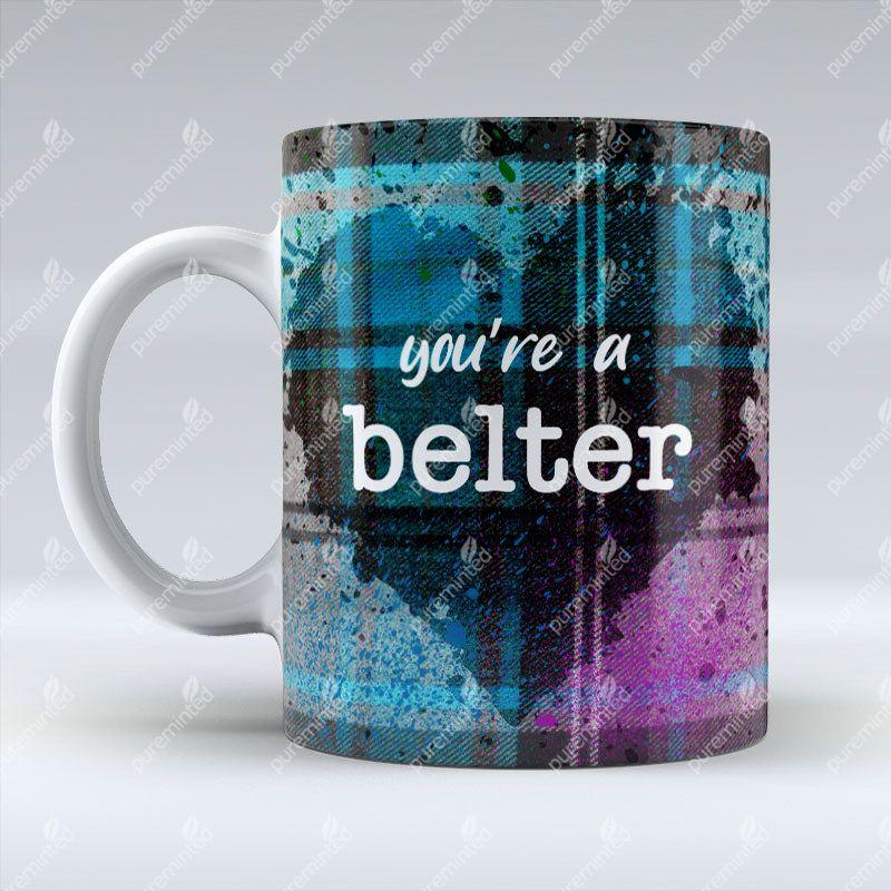 you're a belter - Blue Valentine Mug