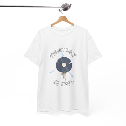 'I've Got That On Vinyl' T-Shirt