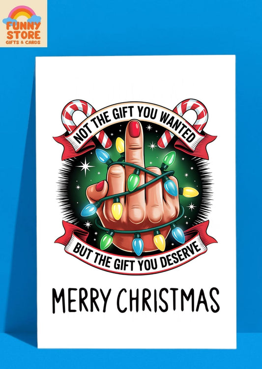 "Not the Gift You Wanted But the Gift You Deserve" Funny Middle Finger A6 Christmas Card