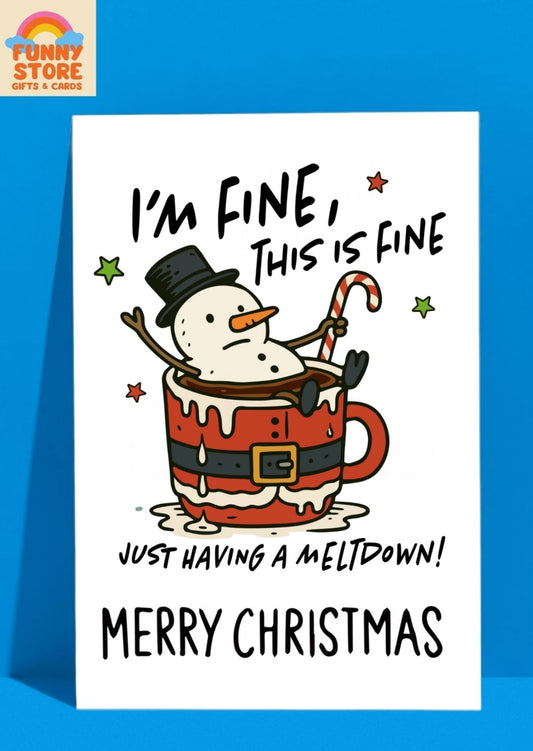 "I'm Fine, This is Fine" Snowman Meltdown Funny A6 Christmas Card