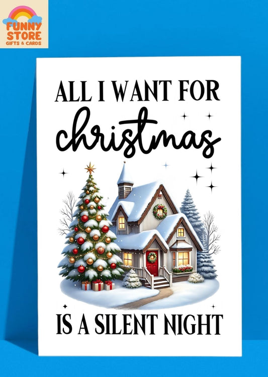 "All I Want for Christmas is a Silent Night" Humorous House A6 Christmas Card
