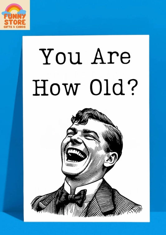 Funny You Are How Old?! Timeless Laughter Birthday Card Sold by Funny Store