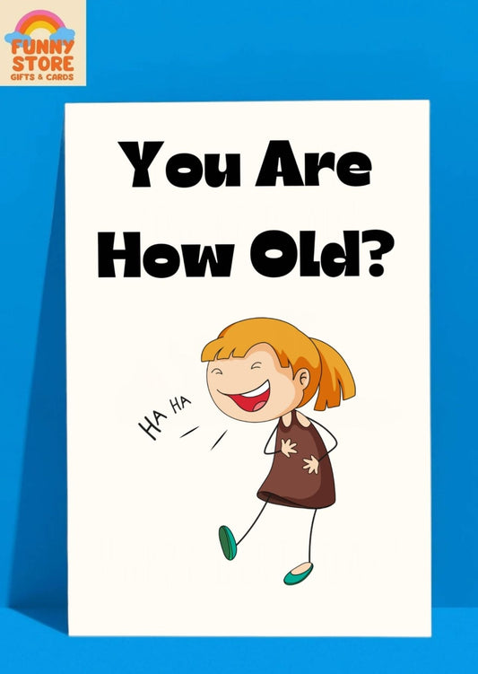 Funny You Are How Old?! Ha Ha! Birthday Card Sold by Funny Store