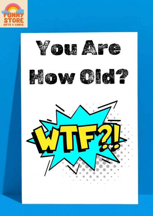 You Are How Old?! WTF?! Birthday Card Sold by Funny Store