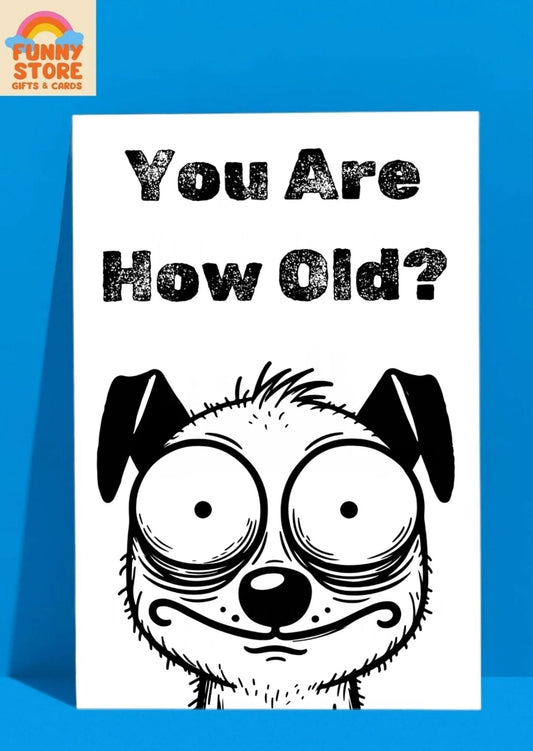 Wide-Eyed Dog "You Are How Old?" Birthday Card Sold by Funny Store