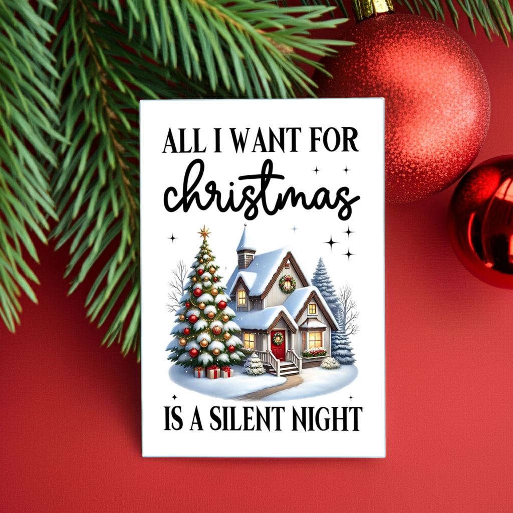 "All I Want for Christmas is a Silent Night" Humorous House A6 Christmas Card