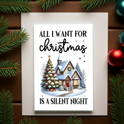 "All I Want for Christmas is a Silent Night" Humorous House A6 Christmas Card