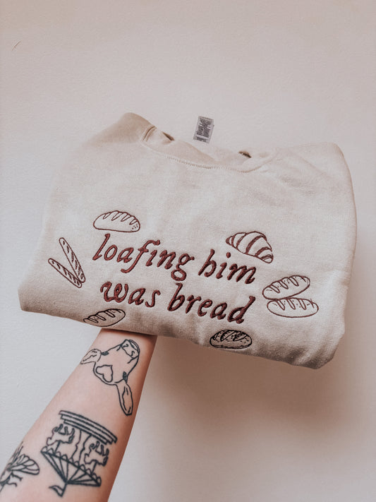 Loafing Him Was Bread embroidered crewneck sweatshirt