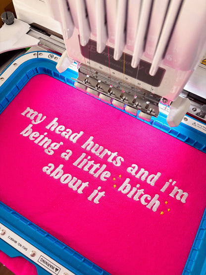 My Head Hurts And I’m Being A Little B About It embroidered crewneck sweatshirt