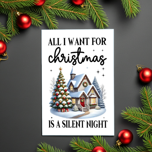 "All I Want for Christmas is a Silent Night" Humorous House A6 Christmas Card