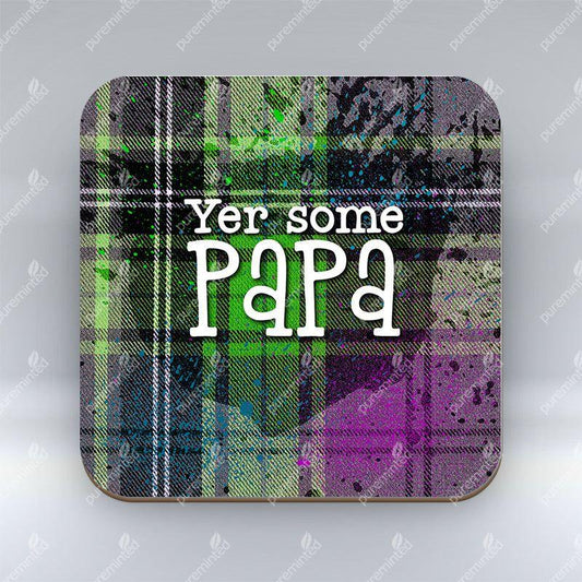 Yer some Papa -  Coaster