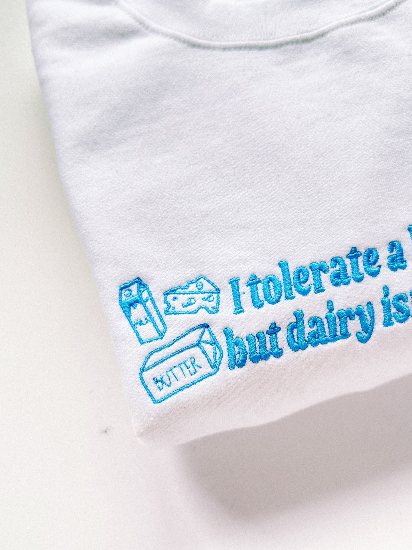 I Don't Tolerate Dairy embroidered crewneck sweatshirt