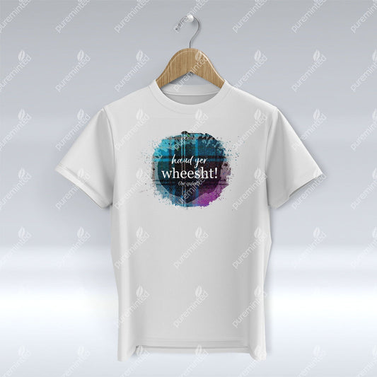 Haud Yer Wheesht! - T-Shirt