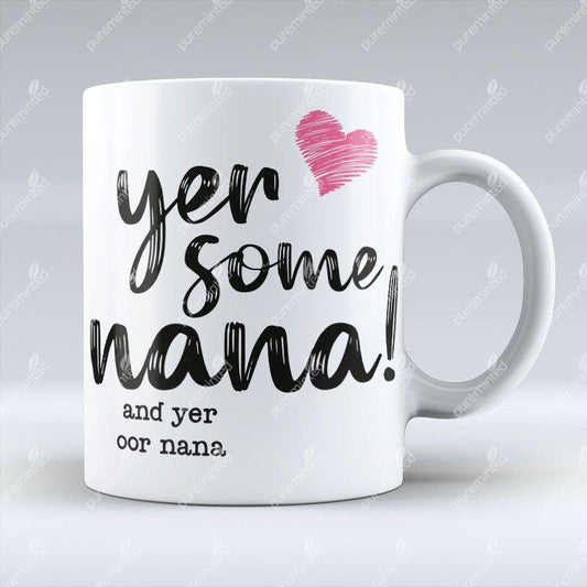 Yer Some Nana!  - OOR NANA - Mug