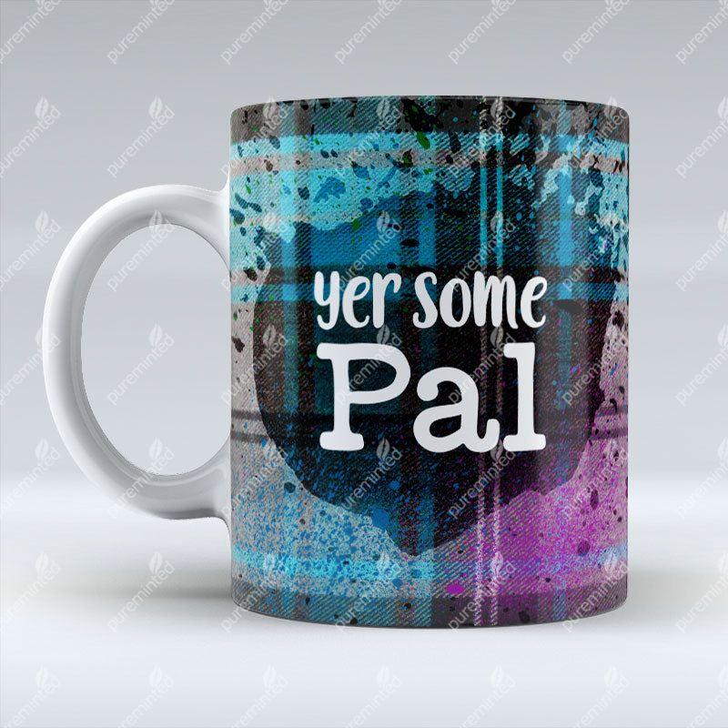 Yer some Pal - Blue Mug