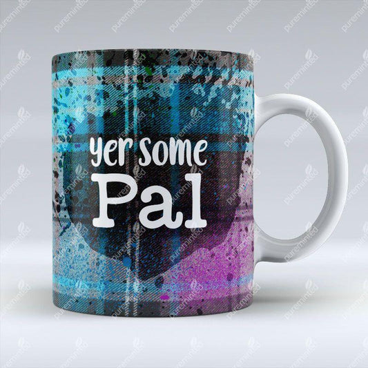 Yer some Pal - Blue Mug