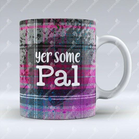 Yer some Pal - Pink Mug
